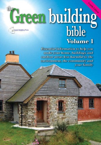 Stock image for Green Building Bible - Fourth Edition, Volume 1. (Green Building Bible: Essential Information to Help You Make Your Home and Buildings Less Harmful to the Environment, the Community and Your Family) for sale by WorldofBooks