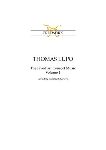 Beispielbild fr Thomas Lupo: The Five-Part Consort Music Volume 1 zum Verkauf von GreatBookPrices