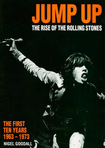 Beispielbild fr Jump Up: The Rise of the Rolling Stones: The First Ten Years 1963-1973 zum Verkauf von HPB Inc.