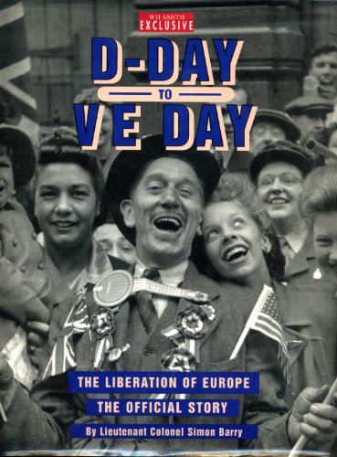 Beispielbild fr D-DAY TO VE DAY: THE LIBERATION OF EUROPE; THE OFFICIAL STORY. zum Verkauf von Reuseabook