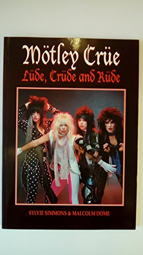 Stock image for Motley Crue: Lude, Crude & Rude. for sale by GF Books, Inc.