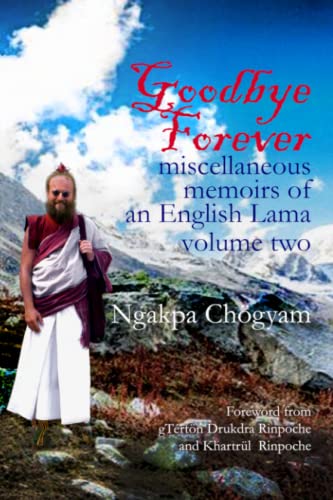 Stock image for Goodbye Forever - volume II: miscellaneous memoirs of an English Lama for sale by thebookforest.com