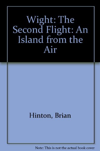 9781898198055: Wight: The Second Flight: An Island from the Air [Lingua Inglese]