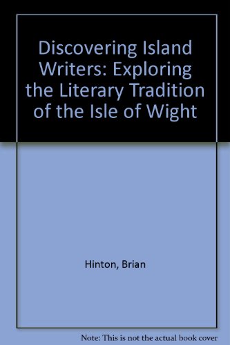 Beispielbild fr Discovering Island Writers: Exploring the Literary Tradition of the Isle of Wight zum Verkauf von HALCYON BOOKS