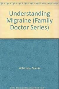 Stock image for Understanding Migraine (Family Doctor Series) for sale by Reuseabook