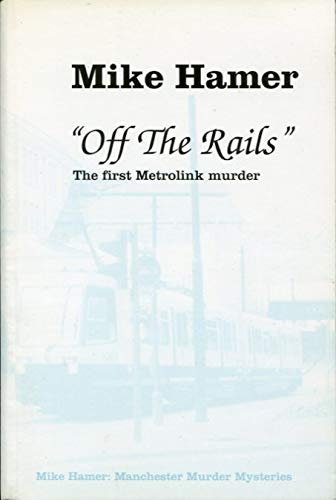 Beispielbild fr Off The Rails: The First Metrolink Murder (Signed copy) zum Verkauf von The Book Exchange