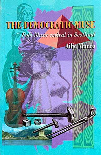 The Democratic Muse, Folk Music Revival in Scotland - Munro Ailie