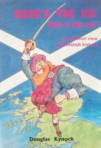 Beispielbild fr Here's Tae Us! Wha's Like Us! : A Personal View of Scottish History zum Verkauf von Better World Books