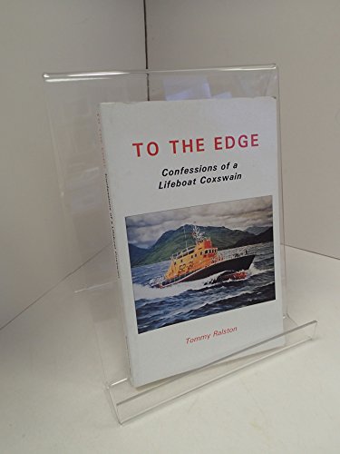 Imagen de archivo de To the Edge: Confessions of a Lifeboat Coxswain a la venta por WorldofBooks