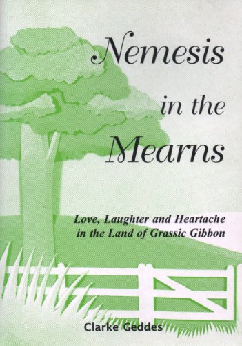 Beispielbild fr Nemesis in the Mearns: Love, Laughter and Heartache in the Land of Grassic Gibbon zum Verkauf von WorldofBooks