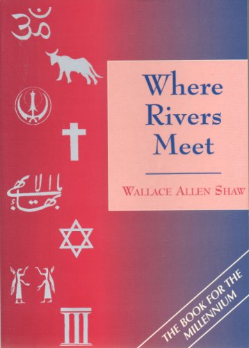 Stock image for Where Rivers Meet: The Search for Peace with Justice.from Primal Man to the Present Day for sale by AwesomeBooks