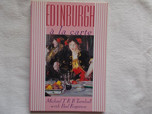 Edinburgh aÌ€ la carte: The history of food in Edinburgh (9781898218876) by Paul TURNBULL Michael T.R.; ROGERSON