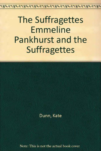 9781898233107: The Suffragettes Emmeline Pankhurst and the Suffragettes