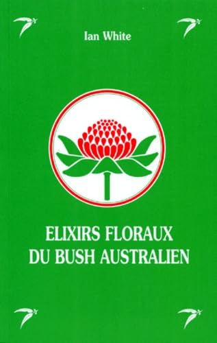 Beispielbild fr Elixirs Floraux Du Bush Australien zum Verkauf von RECYCLIVRE