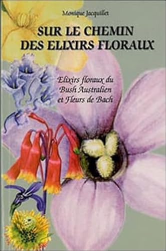 Beispielbild fr Sur le chemin des lixirs floraux : Elixirs floraux du bush australien et fleurs de Bach, comment les choisir ? zum Verkauf von medimops