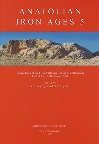 9781898249153: Anatolian Iron Ages 5: Proceedings Of The Fifth Anatolian Iron Ages Colloquium Held At Van, 6-10 August 2001