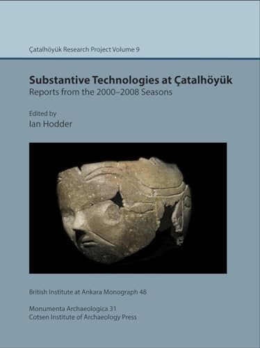 Stock image for Substantive Technologies at  atalh yük: Reports from the 2000 "2008 Seasons:  atalh yük Research Project Volume 9 (Monumenta Archaeologica) for sale by HPB-Red