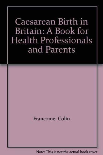 Beispielbild fr Caesarean Birth in Britain: A Book for Health Professionals and Parents zum Verkauf von Reuseabook