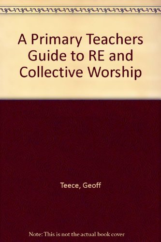 Imagen de archivo de A Primary Teachers Guide to RE and Collective Worship a la venta por WorldofBooks