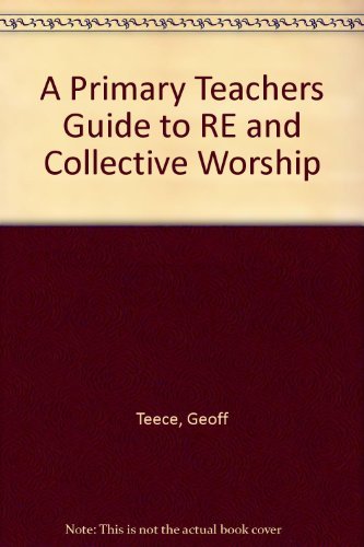 Stock image for A Primary Teachers Guide to RE and Collective Worship for sale by WorldofBooks