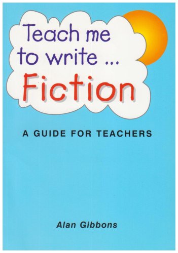 Teach Me to Write ... Fiction (9781898255451) by Alan Gibbons