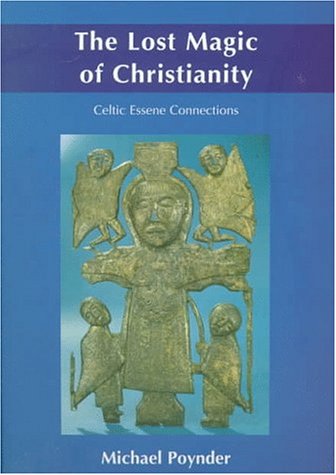Imagen de archivo de The Lost Magic of Christianity: Celtic Essene Connections a la venta por -OnTimeBooks-