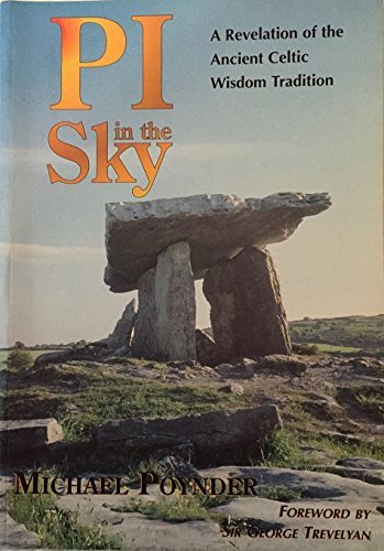 Pi in the Sky: A Revelation of the Ancient Celtic Wisdom Tradition (9781898256335) by Poynder, Michael