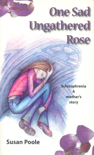Beispielbild fr One Sad Ungathered Rose: Schizophrenia - a mother's story zum Verkauf von WorldofBooks