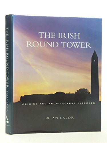 Stock image for The Irish Round Tower: Origins and Architecture Explored for sale by GF Books, Inc.