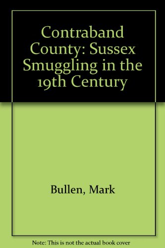 Beispielbild fr Contraband County: Sussex Smuggling in the 19th Century zum Verkauf von WorldofBooks