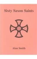 Stock image for Sixty Saxon Saints for sale by POQUETTE'S BOOKS