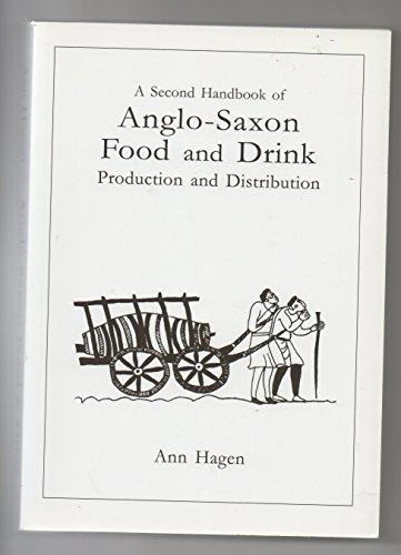 Stock image for A Second Handbook of Anglo-Saxon Food and Drink : Production and Distribution for sale by Better World Books