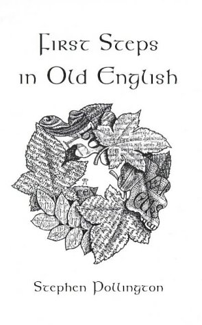 Beispielbild fr First Steps in Old English: An Easy Way to Follow Language Course for the Beginner zum Verkauf von medimops
