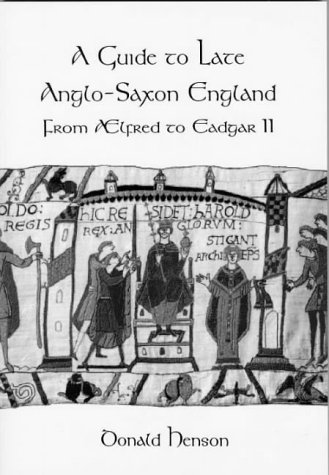 Stock image for A Guide to Late Anglo-Saxon England: From Alfred to Eadgar II for sale by Hay-on-Wye Booksellers