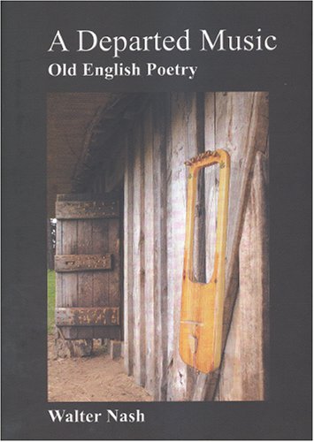 Beispielbild fr A Departed Music: Readings in Old English Poetry (None) zum Verkauf von Powell's Bookstores Chicago, ABAA