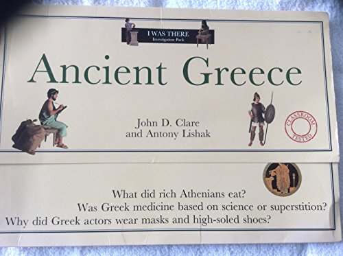 Ancient Greece (I Was There Investigation Packs) (9781898304128) by Clare, John D.