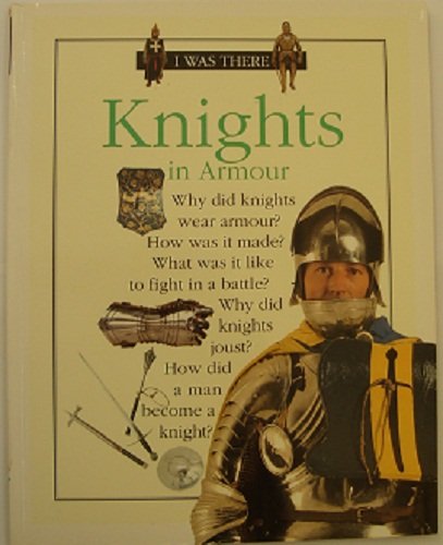 9781898304425: Knights in Armour (I Was There S.)