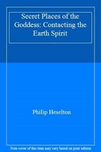 9781898307402: Secret Places of the Goddess: Contacting the Earth Spirit