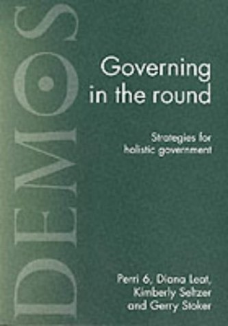 Stock image for Governing in the Round: Strategies for Holistic Government for sale by Phatpocket Limited