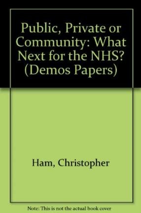 Stock image for Public, Private or Community: What Next for the NHS?: No. 24 (Demos Papers) for sale by WorldofBooks