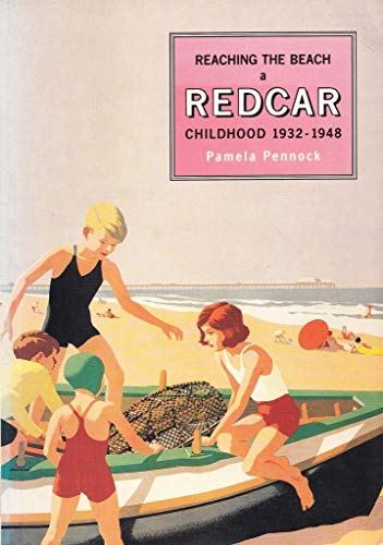 Imagen de archivo de Reaching the Beach: A Redcar Childhood 1932-1948 a la venta por WorldofBooks