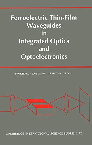 Ferroelectric Thin-Film Waveguides in Integrated Optics and Optoelectronics (9781898326106) by Prokhorov, A M; Kuz'minov, Yu S; Khachaturyan, O A