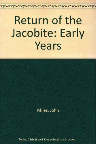 Return of the Jacobite: Early Years (9781898338062) by John Miles