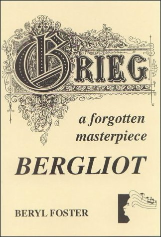 Edvard Grieg's Bergliot - a Forgotten Masterpiece (9781898343080) by Foster, Beryl
