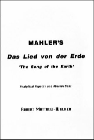 Imagen de archivo de Mahler's 'Das Lied Von Der Erde' (the Song of the Earth) - Analytical Aspects a la venta por HALCYON BOOKS