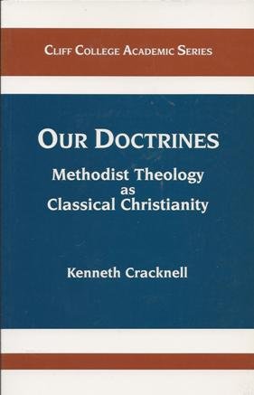 Beispielbild fr Our Doctrines: Methodist Theology as Classical Christianity (Cliff College academic series) zum Verkauf von Reuseabook