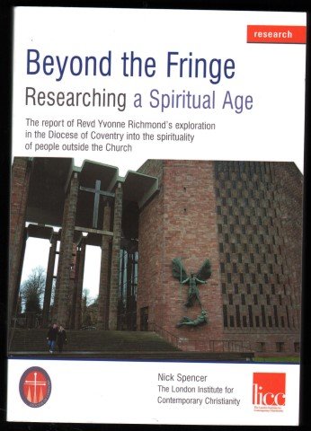 Imagen de archivo de Beyond the Fringe, Researching a Spiritual Age: The Report of Revd Yvonne Richmond's Exploration in the Diocese of Coventry into the Spirituality of People Outside the Church a la venta por WorldofBooks