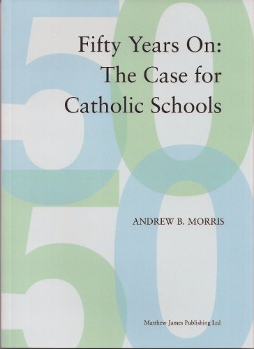 Beispielbild fr 50 Years on: The Case for Catholic Schools zum Verkauf von WorldofBooks