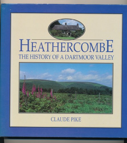 Imagen de archivo de Heathercombe: The History of a Dartmoor Valley a la venta por WorldofBooks