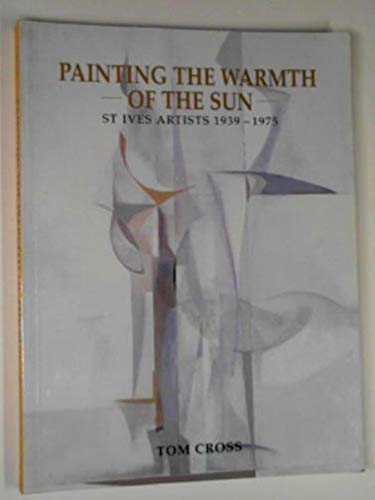 9781898386186: Painting the warmth of the sun: St Ives artists 1939-1975